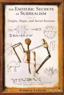 I segreti esoterici del surrealismo: Origini, magia e società segrete - The Esoteric Secrets of Surrealism: Origins, Magic, and Secret Societies
