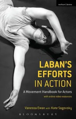 Gli sforzi di Laban in azione: Un manuale di movimento per attori con risorse video online - Laban's Efforts in Action: A Movement Handbook for Actors with Online Video Resources