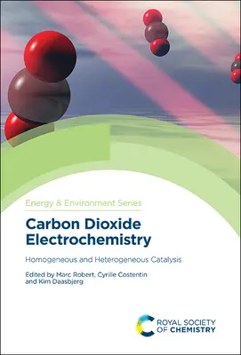 Elettrochimica dell'anidride carbonica: Catalisi omogenea ed eterogenea - Carbon Dioxide Electrochemistry: Homogeneous and Heterogeneous Catalysis