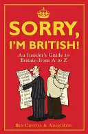 Scusate, sono inglese! Un viaggio da insider attraverso la Gran Bretagna dalla A alla Z - Sorry, I'm British!: An Insider's Romp Through Britain from A to Z
