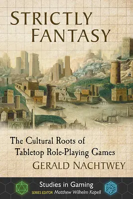 Strettamente fantasy: le radici culturali dei giochi di ruolo da tavolo - Strictly Fantasy: The Cultural Roots of Tabletop Role-Playing Games