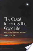 La ricerca di Dio e della vita buona: L'antropologia teologica di Lonergan - The Quest for God & the Good Life: Lonergan's Theological Anthropology