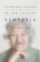 Trovare la grazia di fronte alla demenza - Finding Grace in the Face of Dementia