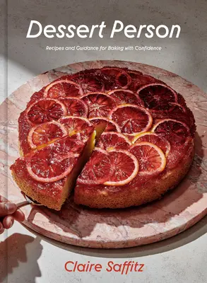 Persona da dessert: Ricette e guida per cucinare con sicurezza - Dessert Person: Recipes and Guidance for Baking with Confidence