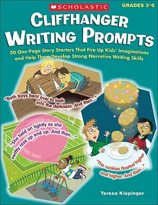 Prompt di scrittura a rischio: 30 storie di una pagina che accendono l'immaginazione dei bambini e li aiutano a sviluppare forti capacità di scrittura narrativa. - Cliffhanger Writing Prompts: 30 One-Page Story Starters That Fire Up Kids' Imaginations and Help Them Develop Strong Narrative Writing Skills