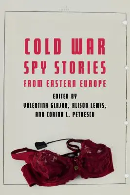 Storie di spionaggio della guerra fredda dall'Europa orientale - Cold War Spy Stories from Eastern Europe