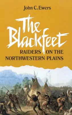 I Piedi Neri, volume 49: I predatori delle pianure nord-occidentali - The Blackfeet, Volume 49: Raiders on the Northwestern Plains
