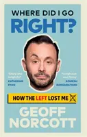 Dove sono andato a destra? - Come la sinistra mi ha perso - Where Did I Go Right? - How the Left Lost Me