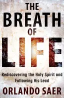Il respiro della vita: Riscoprire lo Spirito Santo e seguire la sua guida - Breath of Life: Rediscovering the Holy Spirit and Following His Lead