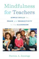 Mindfulness per gli insegnanti: Semplici abilità per la pace e la produttività in classe - Mindfulness for Teachers: Simple Skills for Peace and Productivity in the Classroom
