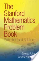 Il libro dei problemi di matematica di Stanford: Con suggerimenti e soluzioni - The Stanford Mathematics Problem Book: With Hints and Solutions