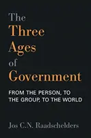 Le tre età del governo: Dalla persona, al gruppo, al mondo - The Three Ages of Government: From the Person, to the Group, to the World