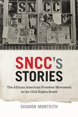 Storie di Sncc: Il movimento per la libertà degli afroamericani nel Sud dei diritti civili - Sncc's Stories: The African American Freedom Movement in the Civil Rights South