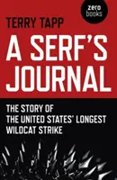 Il diario di un servo: La storia del più lungo sciopero del gatto selvatico degli Stati Uniti - A Serf's Journal: The Story of the United States' Longest Wildcat Strike