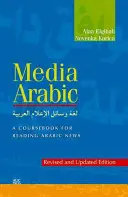 L'arabo dei media: Un libro di testo per leggere le notizie in arabo (edizione riveduta e aggiornata) - Media Arabic: A Coursebook for Reading Arabic News (Revised and Updated Edition)