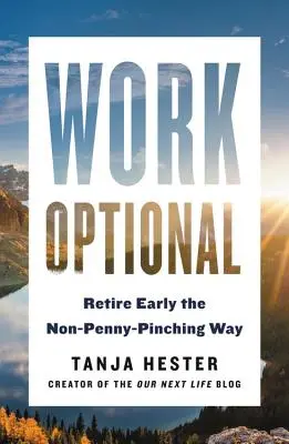 Lavoro facoltativo: Andare in pensione in anticipo in modo non dispendioso - Work Optional: Retire Early the Non-Penny-Pinching Way