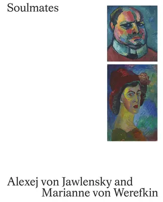 Anime gemelle: Alexej Von Jawlensky e Marianne Von Werefkin - Soulmates: Alexej Von Jawlensky and Marianne Von Werefkin