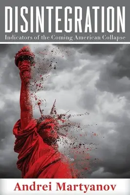 Disintegrazione: Indicatori del prossimo collasso americano - Disintegration: Indicators of the Coming American Collapse