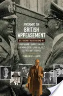 Prismi dell'appeasement britannico: Le reputazioni revisioniste di John Simon, Samuel Hoare, Anthony Eden, Lord Halifax e Alfred Duff Cooper - Prisms of British Appeasement: Revisionist Reputations of John Simon, Samuel Hoare, Anthony Eden, Lord Halifax, and Alfred Duff Cooper