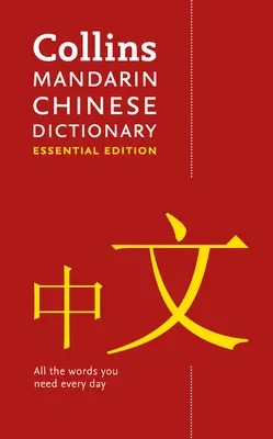 Dizionario essenziale di cinese mandarino - Tutte le parole di cui avete bisogno, ogni giorno - Mandarin Chinese Essential Dictionary - All the Words You Need, Every Day