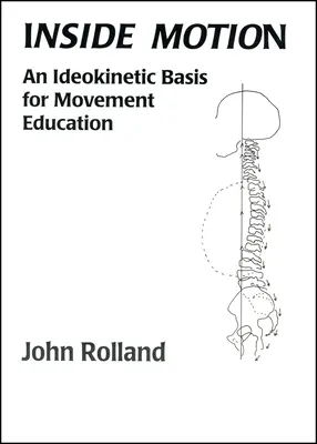 Il movimento interno: Una base ldeocinetica per l'educazione al movimento - Inside Motion: An Ldeokinetic Basis for Movement Education