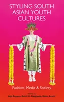 Stilizzare le culture giovanili dell'Asia meridionale: Moda, media e società - Styling South Asian Youth Cultures: Fashion, Media and Society