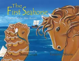 Il primo cavalluccio marino: Una storia di cavalli stellari - The First Seahorse: A Story of the Star Horses