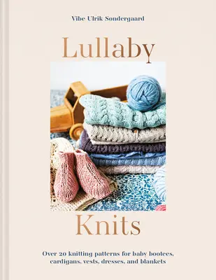 Lullaby Knits - Oltre 20 modelli di maglia per scarpine, cardigan, gilet, abiti e coperte per bambini - Lullaby Knits - Over 20 knitting patterns for baby booties, cardigans, vests, dresses and blankets