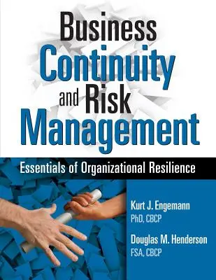 Continuità operativa e gestione del rischio: Elementi essenziali di resilienza organizzativa - Business Continuity and Risk Management: Essentials of Organizational Resilience
