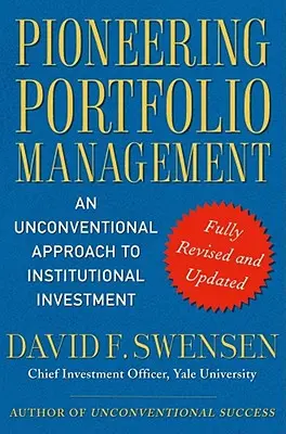 La gestione pionieristica del portafoglio: Un approccio non convenzionale agli investimenti istituzionali - Pioneering Portfolio Management: An Unconventional Approach to Institutional Investment