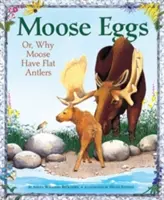 Uova di alce: O perché gli alci hanno le corna piatte - Moose Eggs: Or, Why Moose Have Flat Antlers