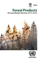 Rassegna annuale del mercato dei prodotti forestali 2015-2016 - Forest Products Annual Market Review 2015-2016