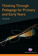 Pensare attraverso la pedagogia per la scuola primaria e la prima infanzia - Thinking Through Pedagogy for Primary and Early Years