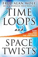 Anelli temporali e torsioni spaziali: Come Dio ha creato l'universo - Time Loops and Space Twists: How God Created the Universe