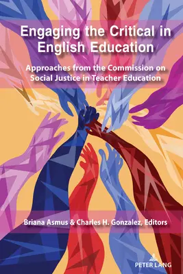 Coinvolgere la critica nell'insegnamento dell'inglese: Approcci della Commissione per la giustizia sociale nella formazione degli insegnanti - Engaging the Critical in English Education: Approaches from the Commission on Social Justice in Teacher Education