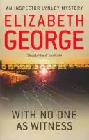 Con nessuno come testimone - Un romanzo dell'ispettore Lynley: 13 - With No One as Witness - An Inspector Lynley Novel: 13