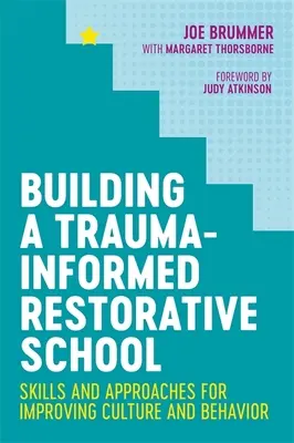 Costruire una scuola riparativa informata sul trauma: Competenze e approcci per migliorare cultura e comportamento - Building a Trauma-Informed Restorative School: Skills and Approaches for Improving Culture and Behavior