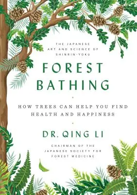 Il bagno nella foresta: come gli alberi possono aiutarvi a trovare salute e felicità - Forest Bathing: How Trees Can Help You Find Health and Happiness