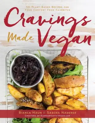 Voglia di Vegan: 50 ricette a base vegetale per il vostro cibo preferito - Cravings Made Vegan: 50 Plant-Based Recipes for Your Comfort Food Favorites
