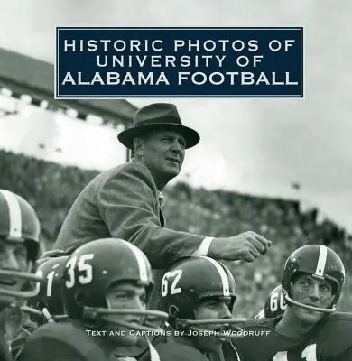 Foto storiche del football dell'Università dell'Alabama - Historic Photos of University of Alabama Football