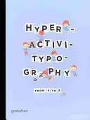 L'iperattività della tipografia dalla A alla Z - Hyperactivitypography from A to Z