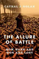 Il fascino della battaglia: Una storia di come le guerre sono state vinte e perse - The Allure of Battle: A History of How Wars Have Been Won and Lost