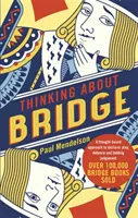 Pensare al bridge: Un approccio basato sul pensiero al gioco dichiarativo, alla difesa e al giudizio sulle licitazioni - Thinking about Bridge: A Thought-Based Approach to Declarer Play, Defence and Bidding Judgement