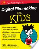 Filmare in digitale per bambini for Dummies - Digital Filmmaking for Kids for Dummies