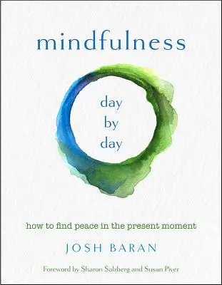 Mindfulness, giorno per giorno: Come trovare la pace nel momento presente - Mindfulness, Day by Day: How to Find Peace in the Present Moment