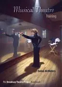 Formazione sul teatro musicale: Il manuale del progetto teatrale di Broadway - Musical Theatre Training: The Broadway Theatre Project Handbook