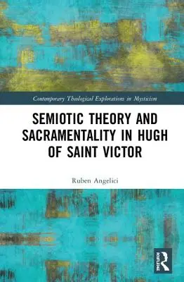 Teoria semiotica e sacramentalità in Ugo di San Vittore - Semiotic Theory and Sacramentality in Hugh of Saint Victor