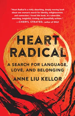 Cuore radicale: Una ricerca di linguaggio, amore e appartenenza - Heart Radical: A Search for Language, Love, and Belonging