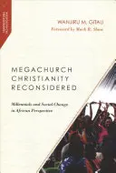 Megachurch Christianity Reconsidered: Millennials e cambiamento sociale in prospettiva africana - Megachurch Christianity Reconsidered: Millennials and Social Change in African Perspective