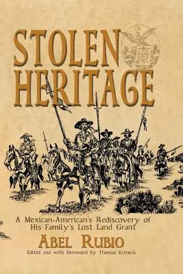 L'eredità rubata: La riscoperta da parte di un messicano-americano della concessione terriera perduta dalla sua famiglia - Stolen Heritage: A Mexican-American's Rediscovery of His Family's Lost Land Grant